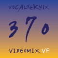 Trace Video Mix #370 VF by VocalTeknix