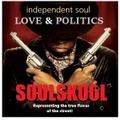 INDEPENDENT SOUL – LOVE & POLITICS. Fts: Willie Clayton, Divine Brown, Isabelle, Hil St Soul, Mandee
