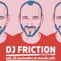 Dj Friction at Marula Café [vol.2]| 25.NOV.17