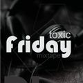 Friday Toxic Mix (DriveAllNite)