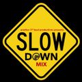 SLOW DOWN - 3LP MIX