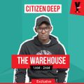 YFM #TheWareHouse Club Mix by Citizen Deep (2019.04.20)