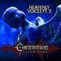 Communion After Dark - Bonus Show: Heavenly Voices pt 2