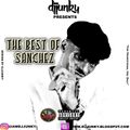 DJJUNKY PRESENTS - THE BEST OF SANCHEZ MIXTAPE 2K17