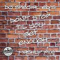 DJ Special Ed's Don't Stop Til You Get Enough Mashup Mix