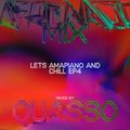Lets Amapiano & Chill EP4 — Quasso