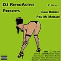 DJ RetroActive - Gyal Bubble Pon Mi (Mix 2012 Ft VoiceMail, LeftSide, RDX, Popcaan, Aidonia)