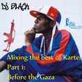 DJ Black – Mixing The Best of Kartel Part 1: Before the Gaza