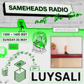Sameheads w/ Luysali - Spaceheads: 30th May '21