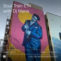 SOUL TRAIN E14 with DJ MENA - 20th June, 2022