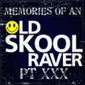 Memories Of An Oldskool Raver Pt XXX
