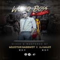WORLD BOSS MIXTAPE BY SELECTOR BAD BWOY X DJ NALEZ