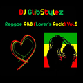 DJ GlibStylez - Reggae R&B (Lover's Rock) Vol.5