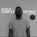 EchoPlex:Episode 8 Guest Mix By MAVVWA