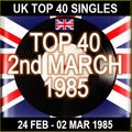 UK TOP 40 24 FEBRUARY - 02 MARCH 1985