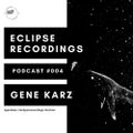 Eclipse Recordings Podcast 004 with Gene Karz