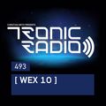 Tronic Podcast 493 with [ Wex 10 ]