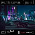 Future (MIX) Radio with DJ ZAD - Season 01 - Episode 014