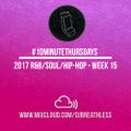 #10MinuteThursdays - 2017 R&B/Soul/Hip-Hop (Week 15)