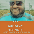 Mutsezy Tronnix Afro House Mix Vol 24   