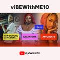 djshantizKE - viBEwiTHME10(POP + AFROBEATS + ARBANTONE + DANCEHALL)