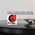 Slow & Groovy Good Time Mix