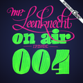 Mr. Leenknecht on air 004 (Electric Wire Hustle, Lone, Chima Anya, Richard Spaven, …)