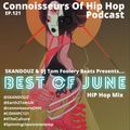 Connoisseurs Of Hip Hop Podcast Ep121 Best Of June