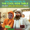 COOL KIDS TABLE #22 - JULY 13TH 2021