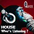 DJ G-Quick HOUSE Who's Listening ?