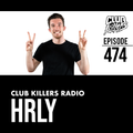 Club Killers Radio #474 - HRLY