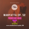 Manyatta Ep. 52 - Progressive house ( Back to Basics )