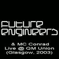 Future Engineers & MC Conrad-Live @ QM Union (Glasgow, 2003)