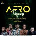 DJ BLEND -  AFROPOPPING BLOCK PARTY MIX 2022