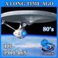 DJ POL465 - A Long Time Ago Mix Vol 1 (Section The Best Mix 2)