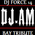 *DJ FORCE 14* *DJ AM* *TRIBUTE R.I.P.* *BAY AREA STYLE* FROM *SAN JOSE*  *NORTHERN CALI*