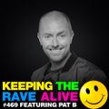 Keeping The Rave Alive Episode 469 feat. Pat B