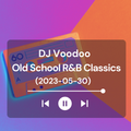@IAmDJVoodoo - Old School R&B Classics (2023-05-30)