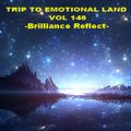 TRIP TO EMOTIONAL LAND VOL 148  - Brilliance Reflect -