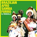 DJ Makala "Brazilian Afro Samba Forro Mix"