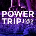 Power Trip_ 90's Edition