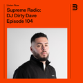 Supreme Radio EP 104 - DJ Dirty Dave