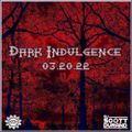 Dark Indulgence 03.22.20 Industrial | EBM | Dark Techno Mixshow by Scott Durand : djscottdurand.com