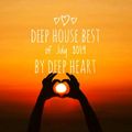 Deep House Best of July 2019 By Deep Heart