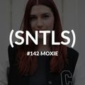 SNTLS #142: Moxie