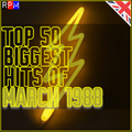 TOP 50 BIGGEST HITS OF MARCH 1988 - UK