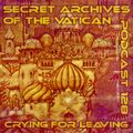 Crying for Leaving - Secret Archives of the Vatican Podcast 128