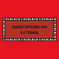 DJ Tennis - Circoloco Radio 104 [09.19]
