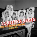 NOBSTERS BEATS 24/7 SHOW 69 ( MRS N CHRISTMAS SPECIAL )