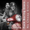 Fuck Boring Disco (No Cheap Erotic) by DJ Vojche